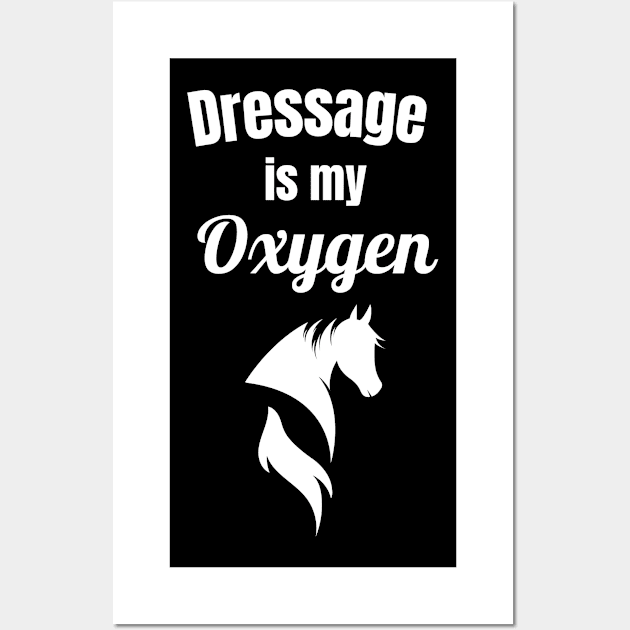 Dressage is My Oxygen Wall Art by Comic Horse-Girl